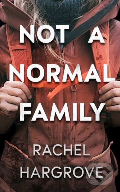 Levně Not A Normal Family: A Psychological Thr (A Psychological Thriller) - kniha z kategorie Thrillery