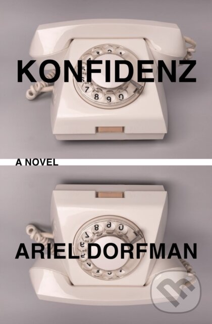 Levně Konfidenz (A Novel) - Ariel Dorfman - kniha z kategorie Spoločenská beletria
