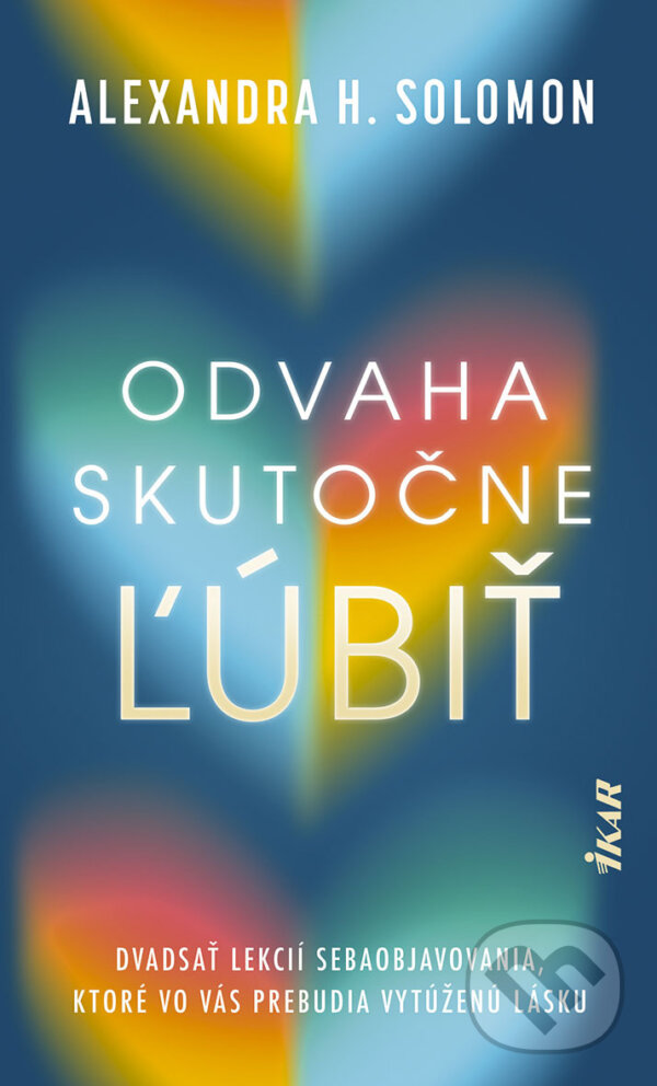 E-kniha: Odvaha skutočne ľúbiť (Alexandra H. Solomon). Ikar, 2026