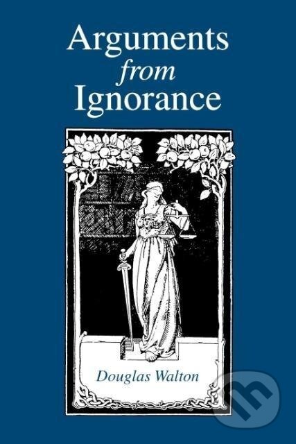 Kniha: Arguments from Ignorance (Douglas Walton). , 1995
