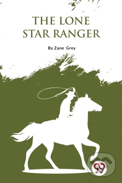 Levně The Lone Star Ranger (A Romance of the Border) - Zane Grey - kniha z kategorie Romantika