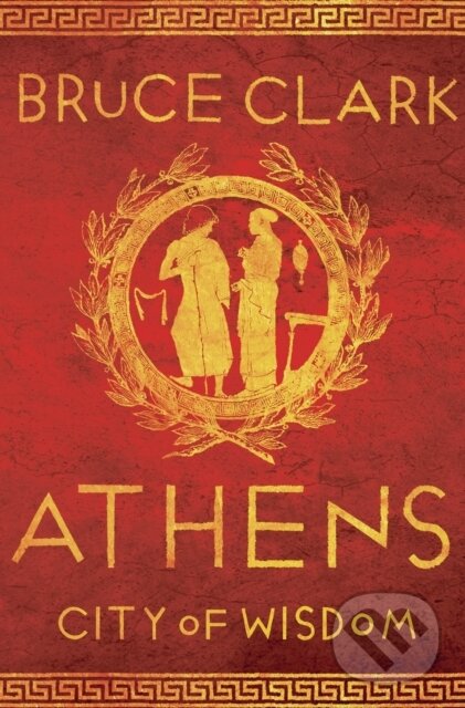 Levně Athens (City of Wisdom) - Clark Bruce - kniha z kategorie História