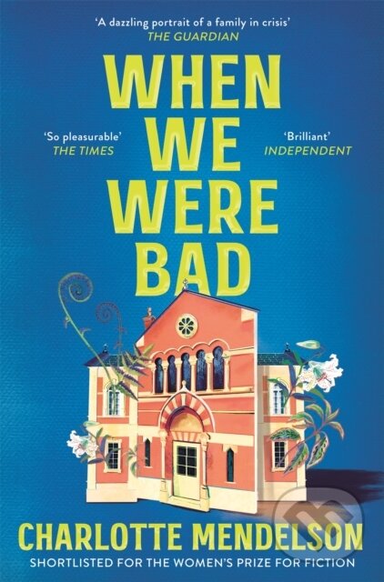 Levně When We Were Bad (the dazzling, Women’s Prize-shortlisted novel from the author of The Exhibitionist) - kniha z kategorie Spoločenská beletria