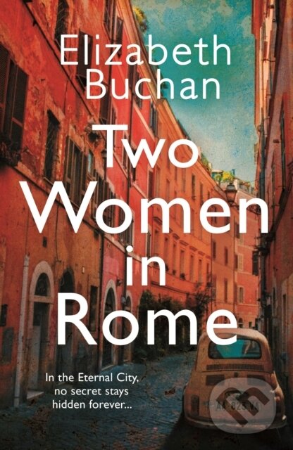 Levně Two Women in Rome ('Beautifully atmospheric' Adele Parks) - kniha z kategorie Beletria