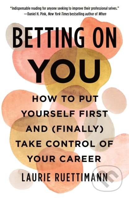 Levně Betting on You (How to Put Yourself First and (Finally) Take Control of Your Career) - kniha z kategorie Zdravie a životný štýl