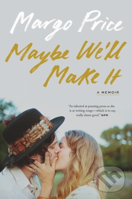 Levně Maybe We'll Make It (A Memoir) - Margo Price - kniha z kategorie Umenie, dizajn a architektúra