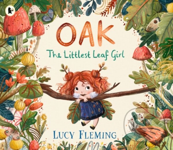 Levně Oak, the Littlest Leaf Girl (A perfect cosy bedtime story for kids aged 3-5 all about family, finding your courage and the magic of the seasons!) -…