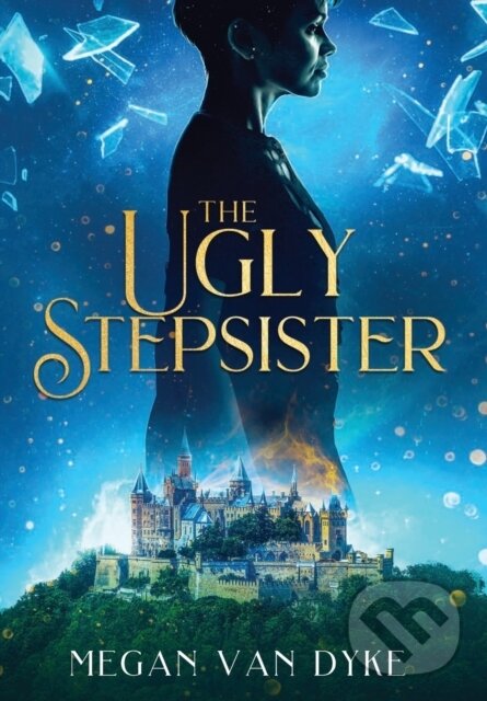 Levně The Ugly Stepsister - Megan Van Dyke - kniha z kategorie Mýty, povesti a legendy