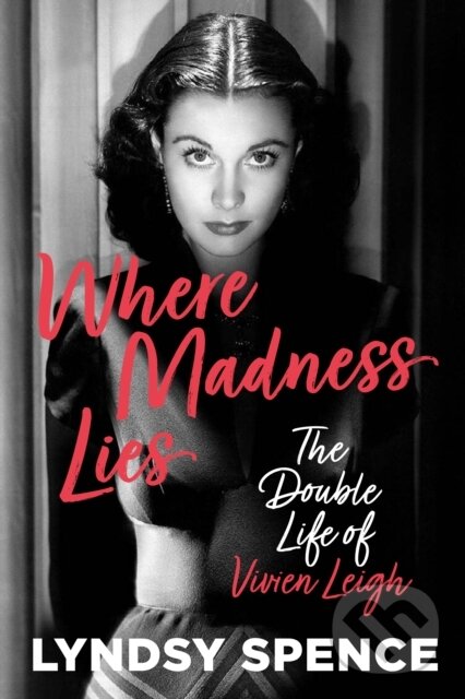 Levně Where Madness Lies (The Double Life of Vivien Leigh) - kniha z kategorie Divadlo