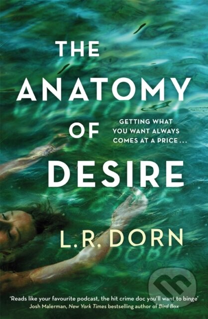 Levně The Anatomy of Desire ('Reads like your favorite podcast, the hit crime doc you'll want to binge' Josh Malerman) - kniha z kategorie Beletria
