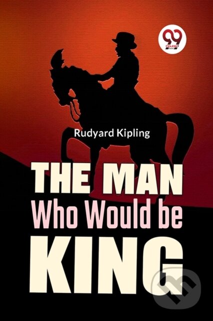 Levně The Man Who Would be King - Rudyard Kipling - kniha z kategorie Thrillery
