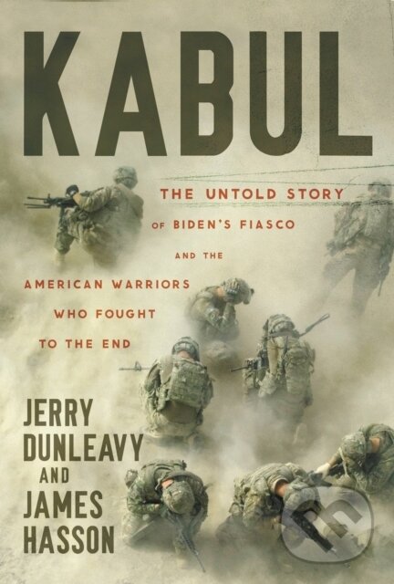 Levně Kabul (The Untold Story of Biden's Fiasco and the American Warriors Who Fought to the End) - kniha z kategorie Politológia a politika