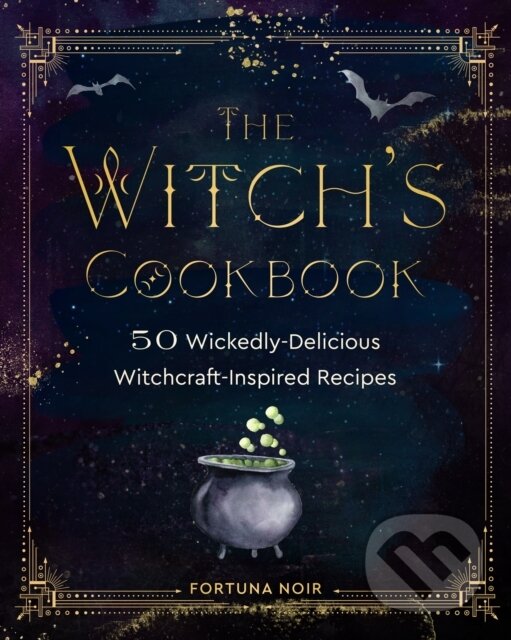 Levně The Witch's Cookbook (50 Wickedly Delicious Witchcraft-Inspired Recipes) - kniha z kategorie Kuchárky