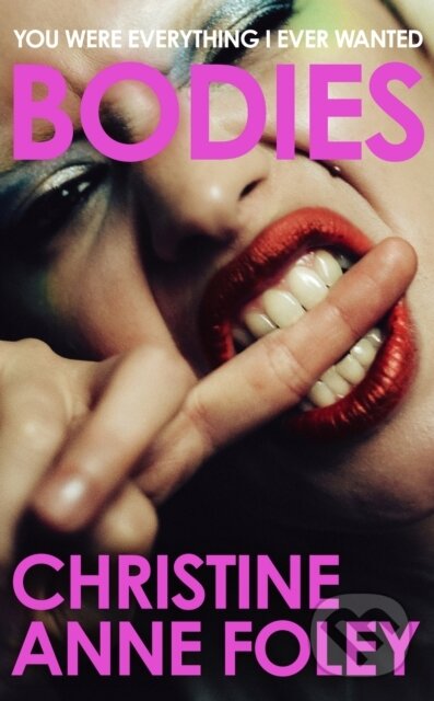 Levně Bodies (The 'It Girl' Book of the Year) - Christine Anne Foley - kniha z kategorie Spoločenská beletria