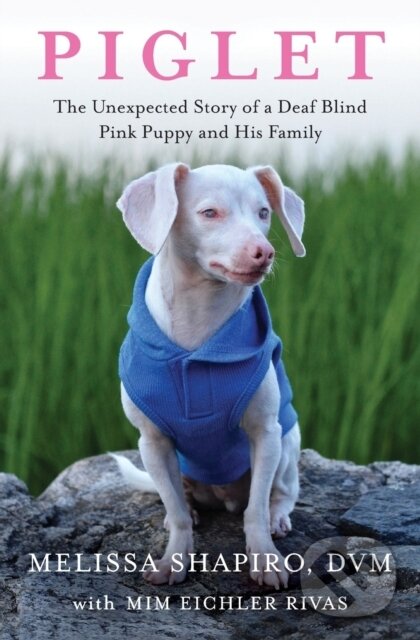 Levně Piglet (The Unexpected Story of a Deaf, Blind, Pink Puppy and His Family) - kniha z kategorie Životopisy, reportáže a myšlienky