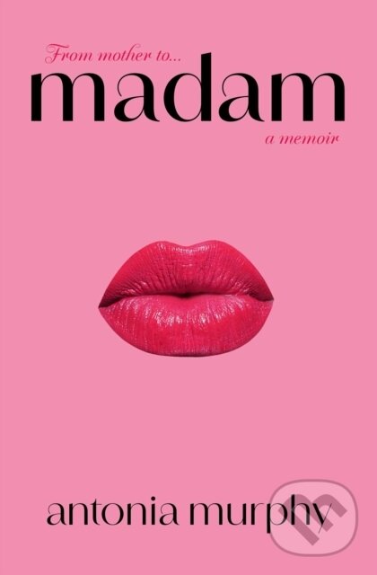 Levně Madam (NOW A MAJOR SERIES ON NETFLIX) - Antonia Murphy - kniha z kategorie Životopisy, reportáže a myšlienky
