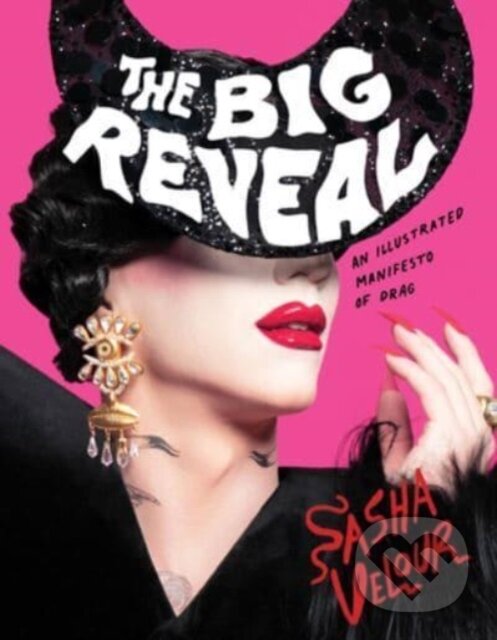 Levně The Big Reveal (An Illustrated Manifesto of Drag) - Sasha Velour - kniha z kategorie Životopisy, reportáže a myšlienky