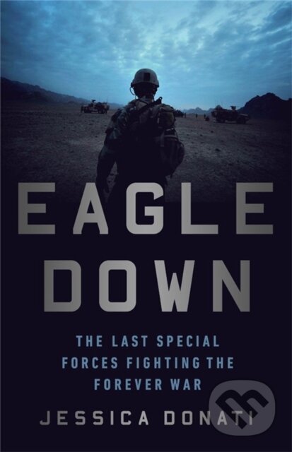 Levně Eagle Down (American Special Forces at the End of Afghanistan's War) - kniha z kategorie História