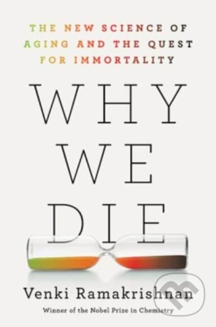 Levně Why We Die (The New Science of Aging and the Quest for Immortality) - kniha z kategorie Biológia