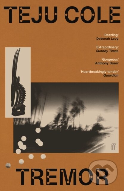 Levně Tremor ('Dazzling.' Deborah Levy) - Teju Cole - kniha z kategorie Spoločenská beletria