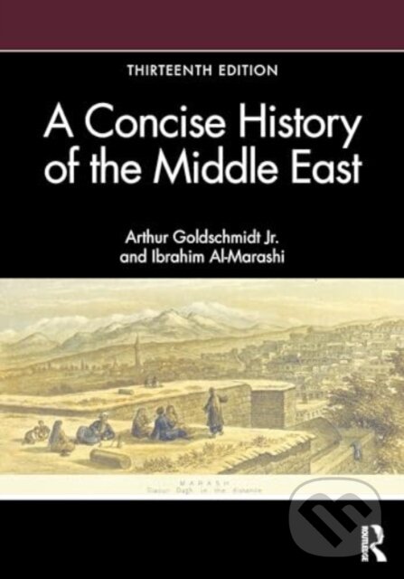 Levně A Concise History of the Middle East - Arthur Goldschmidt Jr., Ibrahim Al-Marashi - kniha z kategorie Politológia a politika
