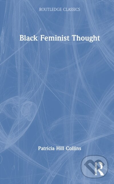 Levně Black Feminist Thought - Patricia Hill Collins - kniha z kategorie Sociológia