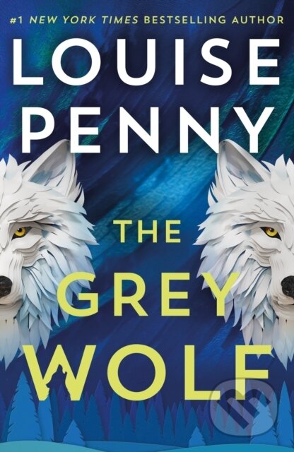 Levně The Grey Wolf (The Three Pines community is under threat in this spectacular thriller, selected for The Queen's Reading Room book club 2026) - kniha…