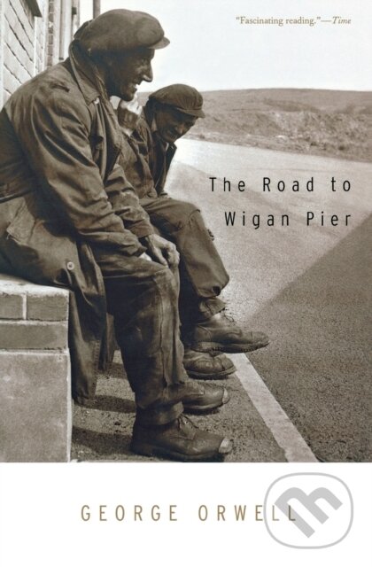Kniha: The Road To Wigan Pier (George Orwell). Mariner Books, 2021