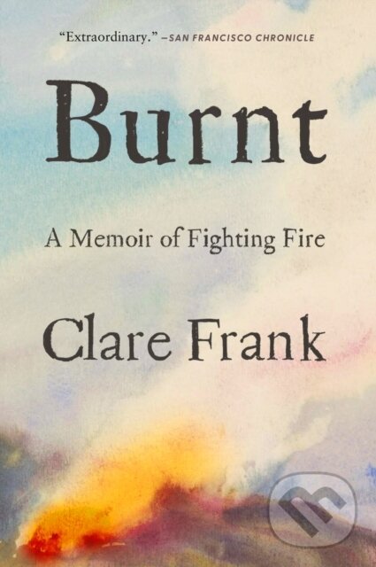 Levně Burnt (A Memoir of Fighting Fire) - Frank Clare - kniha z kategorie Životopisy