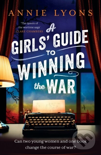 Levně A Girls' Guide to Winning the War (The most heartwarming, uplifting novel of courage and friendship in WW2) - kniha z kategorie Spoločenská beletria