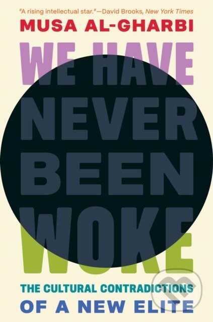 Levně We Have Never Been Woke (The Cultural Contradictions of a New Elite) - kniha z kategorie Humanitné a spoločenské vedy