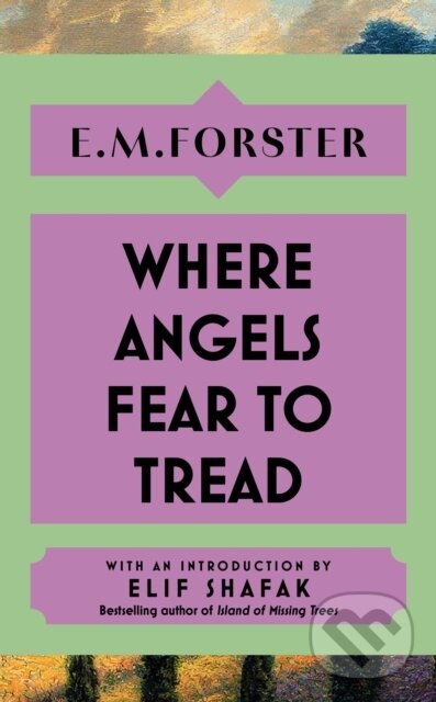 Levně Where Angels Fear to Tread (With an introduction by Elif Shafak, bestselling author of The Island of Missing Trees) - kniha z kategorie Beletria