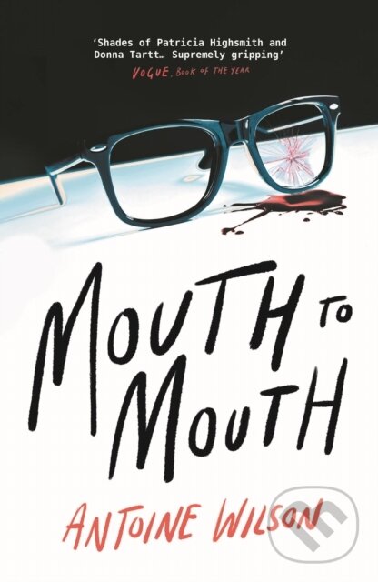 Levně Mouth to Mouth (‘Gripping... Shades of Patricia Highsmith and Donna Tartt’ Vogue) - kniha z kategorie Beletria