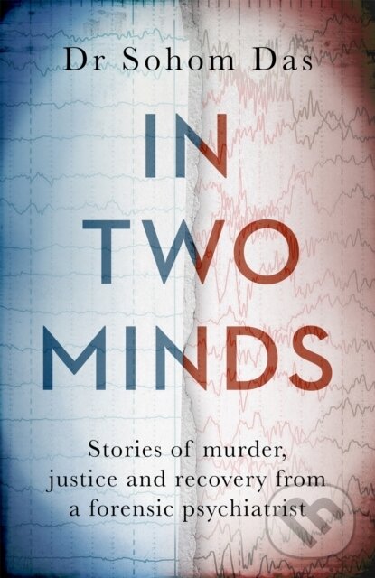 Levně In Two Minds (Stories of murder, justice and recovery from a forensic psychiatrist) - kniha z kategorie Medicína