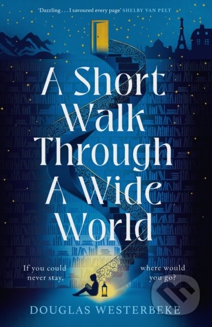Levně A Short Walk Through a Wide World (The spellbinding book of summer 2024 for fans of The Midnight Library and The Invisible Life of Addie LaRue) -…