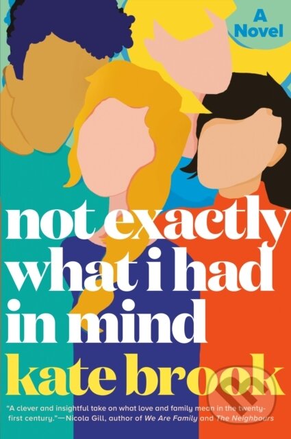Levně Not Exactly What I Had in Mind (A Novel) - Kate Brook