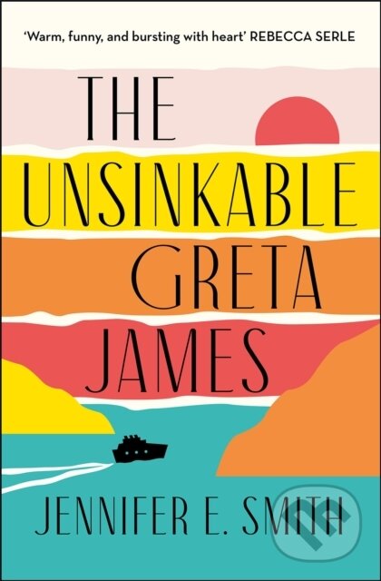 Levně The Unsinkable Greta James - Jennifer E. Smith - kniha z kategorie Spoločenská beletria