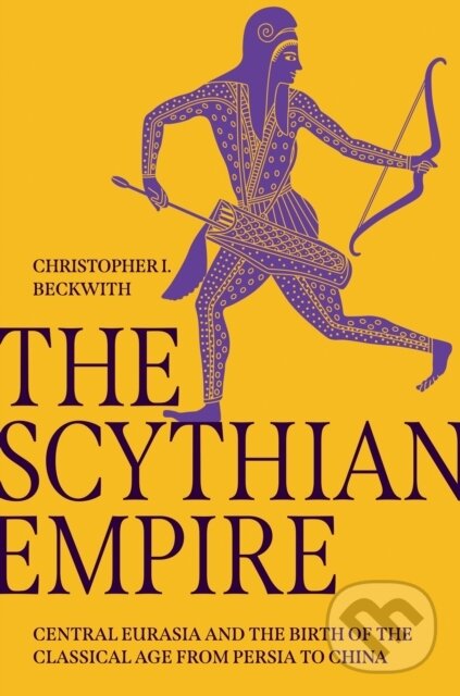 Kniha: The Scythian Empire (Christopher I. Beckwith). Princeton University Press, 2023