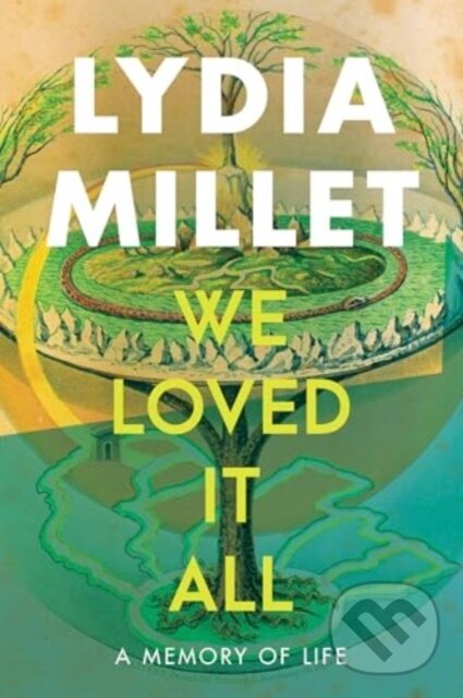 Levně We Loved It All (A Memory of Life) - Lydia Millet - kniha z kategorie Autobiografie