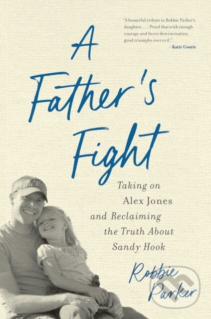 Levně A Father's Fight (Taking on Alex Jones and Reclaiming the Truth About Sandy Hook) - kniha z kategorie Politológia a politika