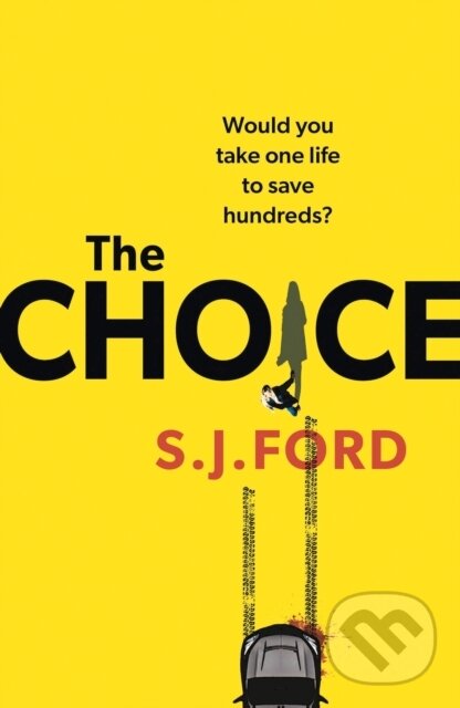 Kniha: The Choice (S J Ford). Head of Zeus, 2022