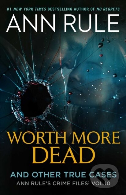 Levně Worth More Dead (And Other True Cases Vol. 10) - Ann Rule - kniha z kategorie Reportáže a publicistika