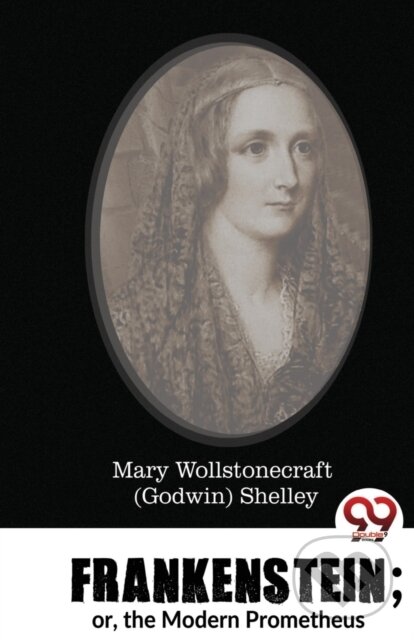 Frankenstein (Or, the Modern Prometheus) - Mary Wollstonecraft Shelley