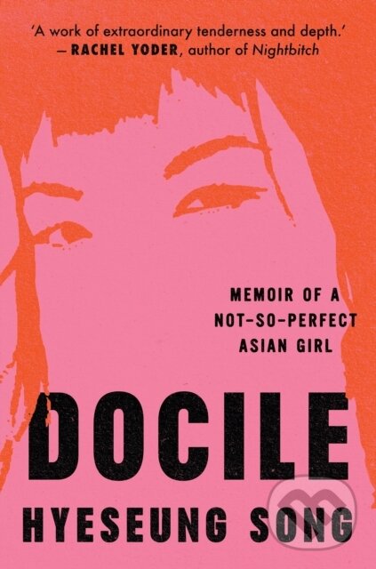 Levně Docile (Memoir of a Not So Perfect Asian Girl) - Hyeseung Song - kniha z kategorie Humanitné a spoločenské vedy