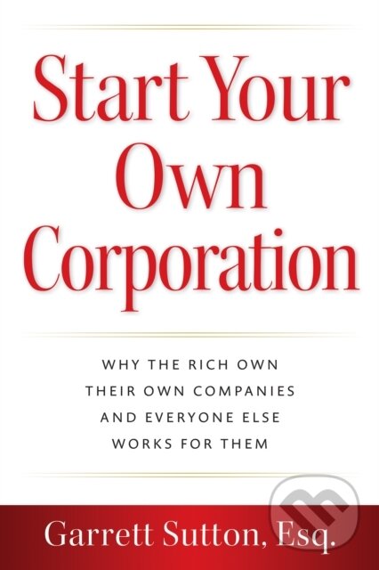 Kniha: Start Your Own Corporation (Garrett Sutton). , 2024