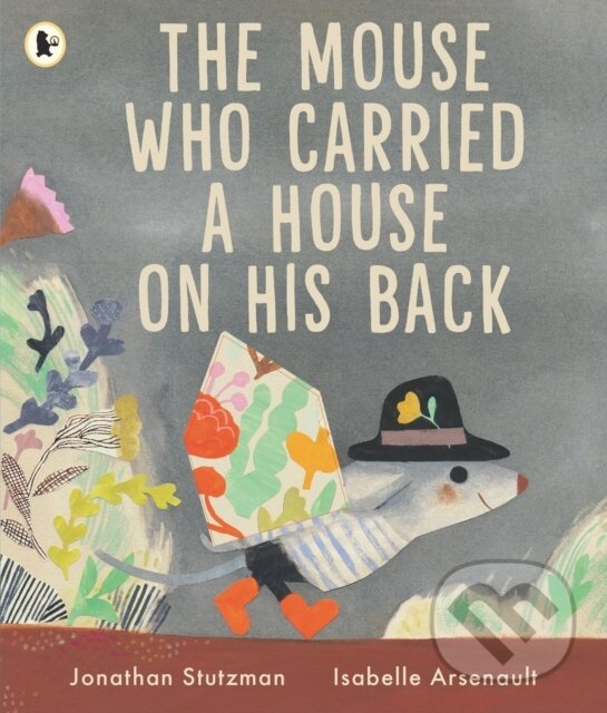 Levně The Mouse Who Carried a House on His Back…