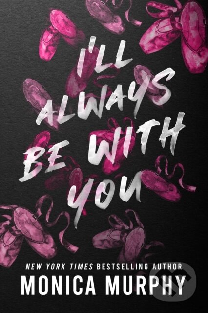 Kniha: I'll Always Be With You (Monica Murphy). , 2023