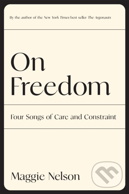 Kniha: On Freedom (Maggie Nelson). , 2022