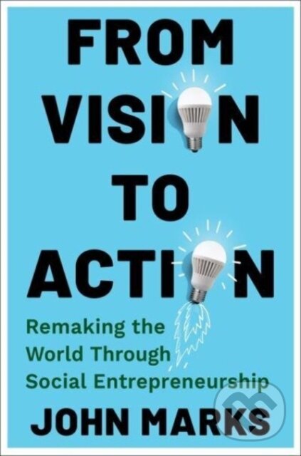 Levně From Vision to Action (Remaking the World Through Social Entrepreneurship) - kniha z kategorie Biznis a manažment