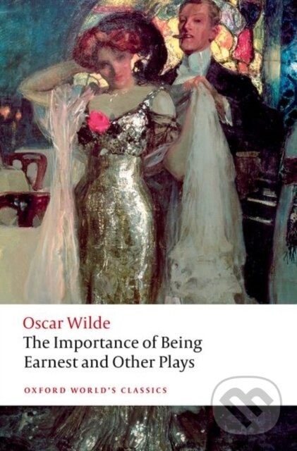 Levně The Importance of Being Earnest and Other Plays - Oscar Wilde, Kate Hext - kniha z kategorie Životopisy, reportáže a myšlienky